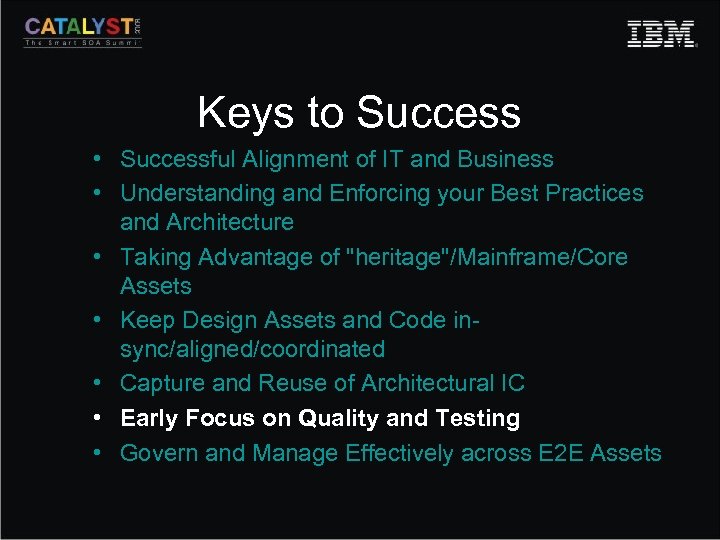 Keys to Success • Successful Alignment of IT and Business • Understanding and Enforcing