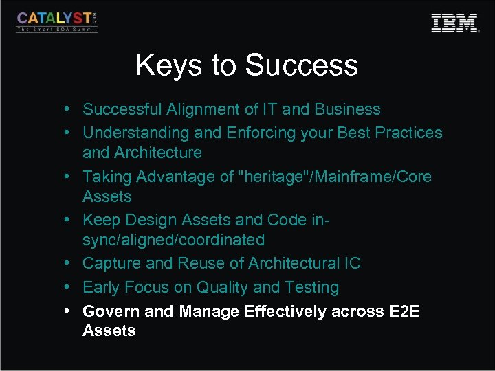 Keys to Success • Successful Alignment of IT and Business • Understanding and Enforcing