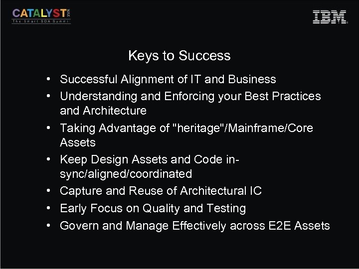 Keys to Success • Successful Alignment of IT and Business • Understanding and Enforcing