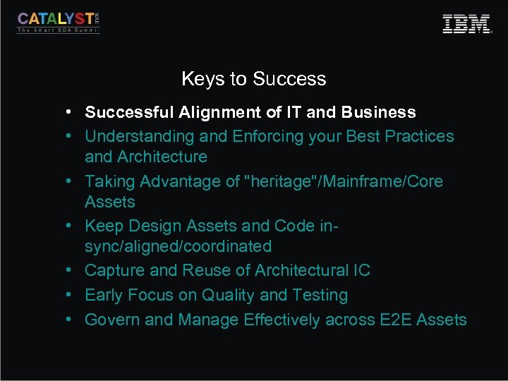 Keys to Success • Successful Alignment of IT and Business • Understanding and Enforcing