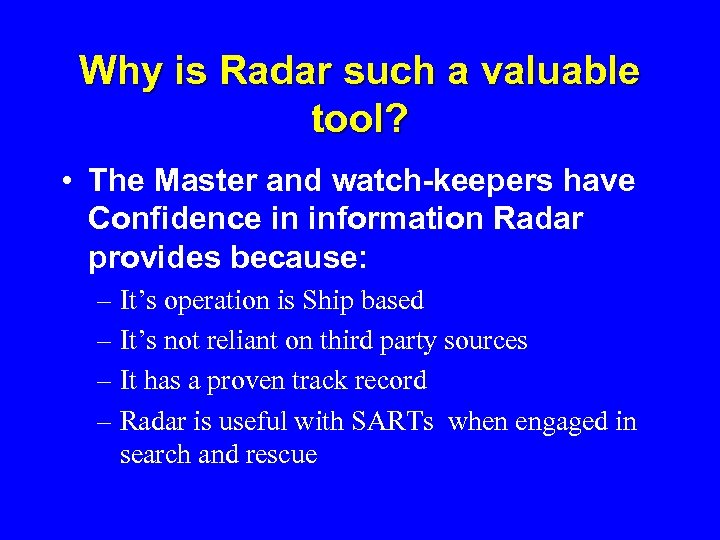 Why is Radar such a valuable tool? • The Master and watch-keepers have Confidence