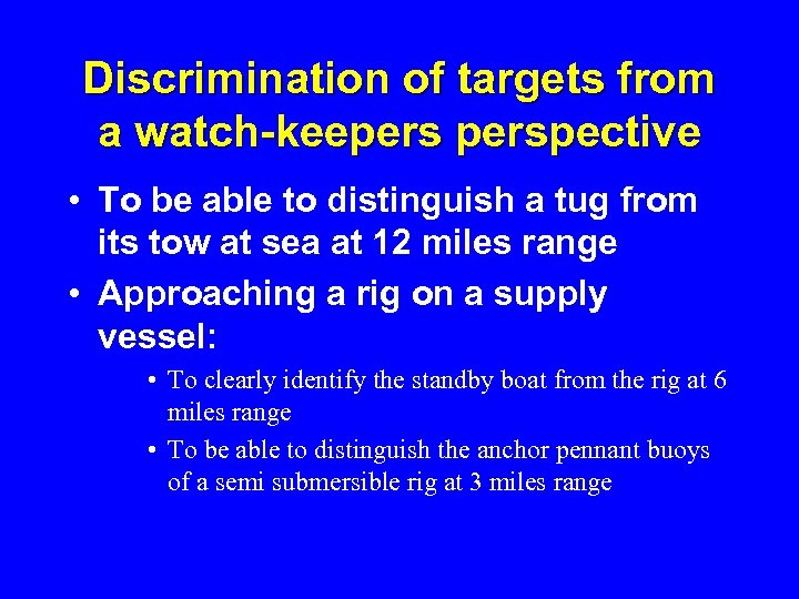 Discrimination of targets from a watch-keeperspective • To be able to distinguish a tug