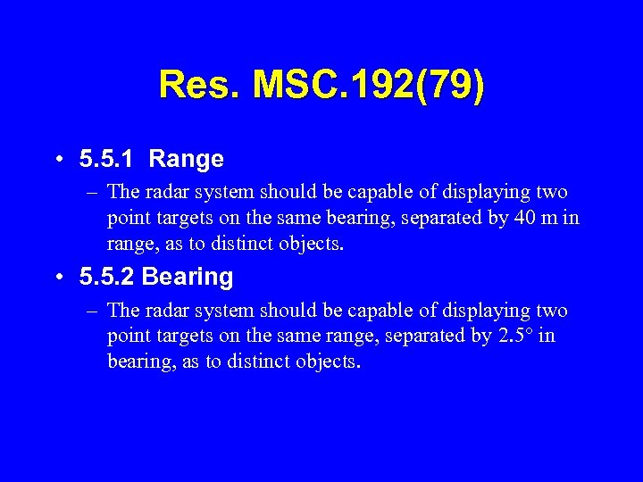Res. MSC. 192(79) • 5. 5. 1 Range – The radar system should be