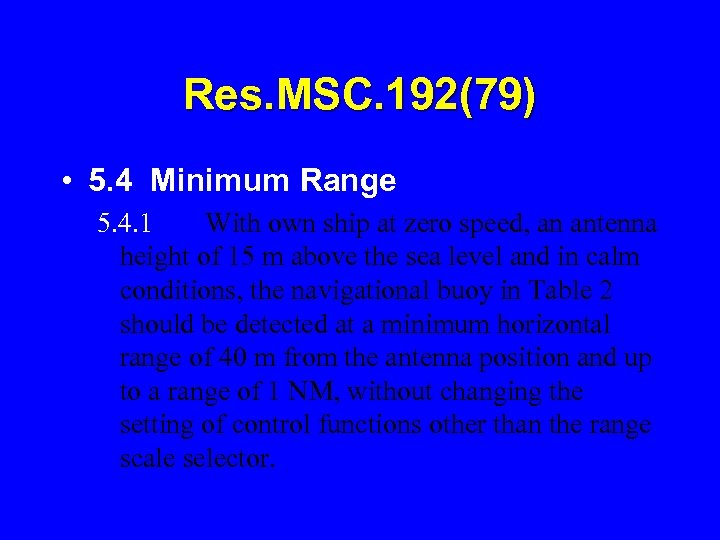 Res. MSC. 192(79) • 5. 4 Minimum Range 5. 4. 1 With own ship