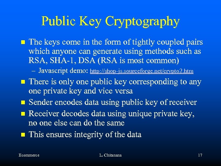 Public Key Cryptography The keys come in the form of tightly coupled pairs which