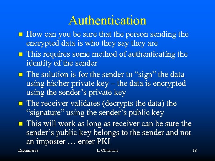 Authentication How can you be sure that the person sending the encrypted data is