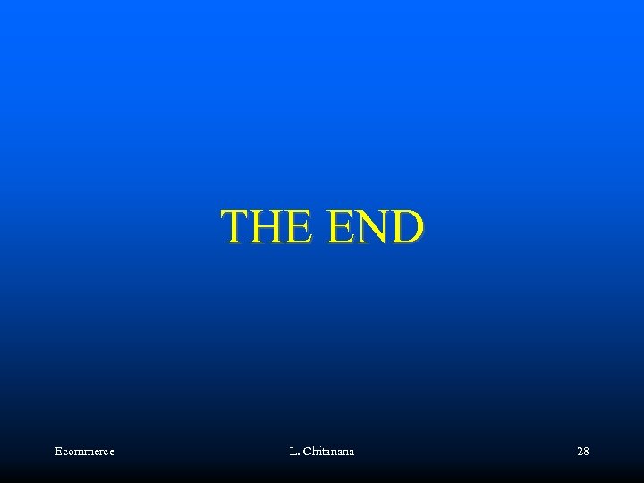 THE END Ecommerce L. Chitanana 28 