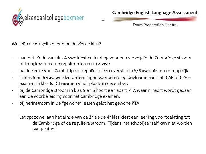 Wat zijn de mogelijkheden na de vierde klas? - aan het einde van klas