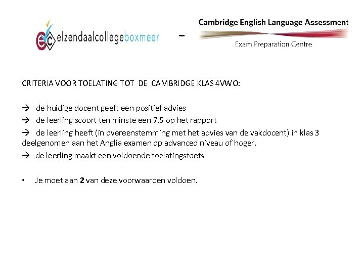 CRITERIA VOOR TOELATING TOT DE CAMBRIDGE KLAS 4 VWO: de huidige docent geeft een