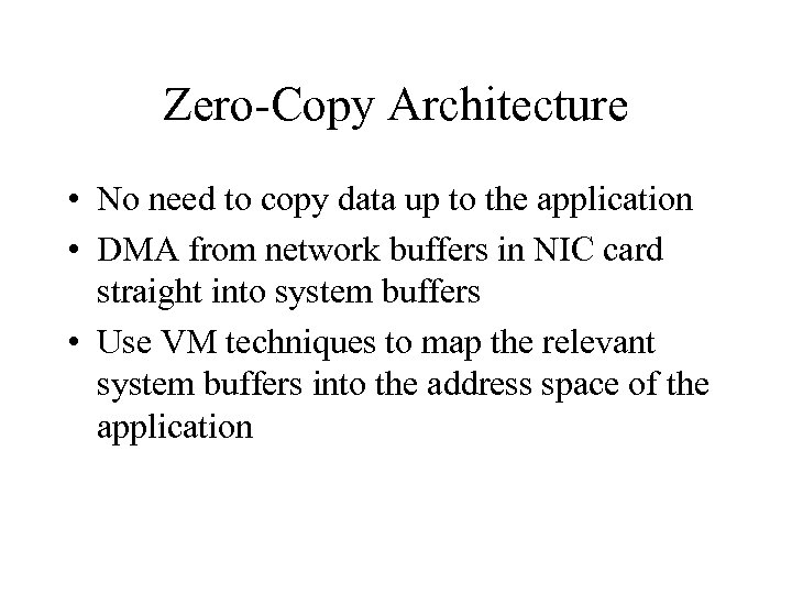 Zero-Copy Architecture • No need to copy data up to the application • DMA