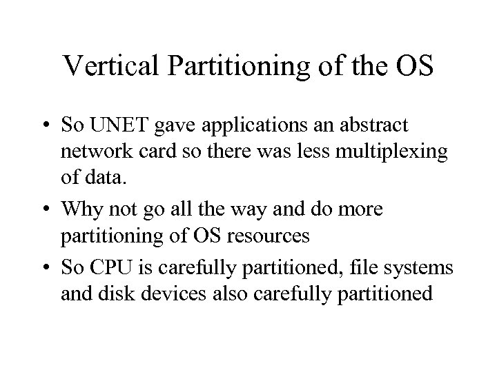 Vertical Partitioning of the OS • So UNET gave applications an abstract network card