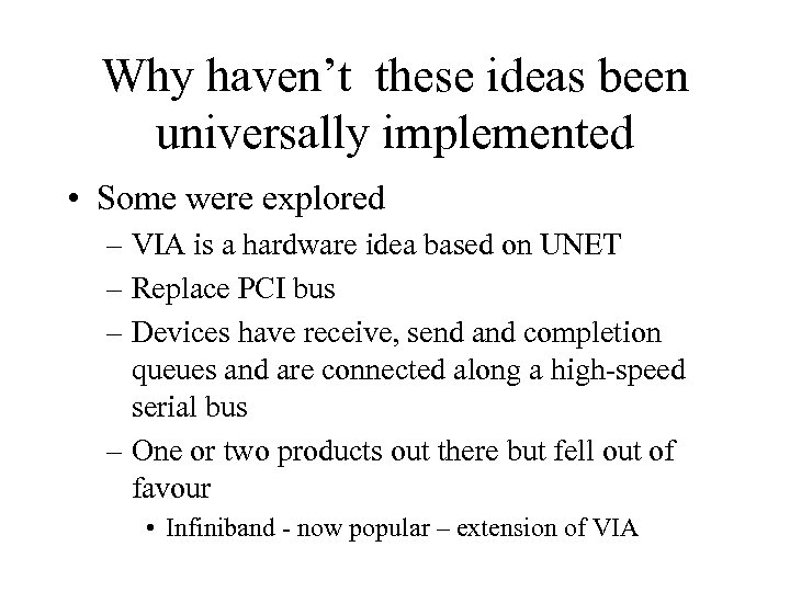 Why haven’t these ideas been universally implemented • Some were explored – VIA is
