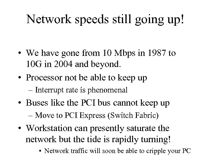 Network speeds still going up! • We have gone from 10 Mbps in 1987