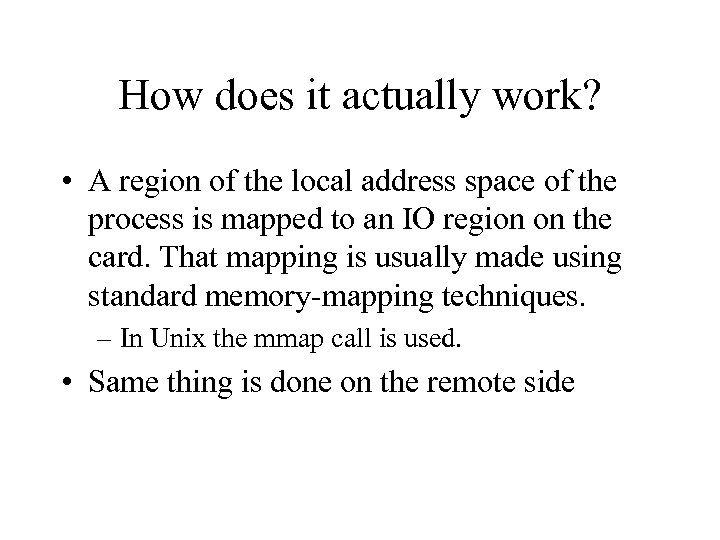 How does it actually work? • A region of the local address space of