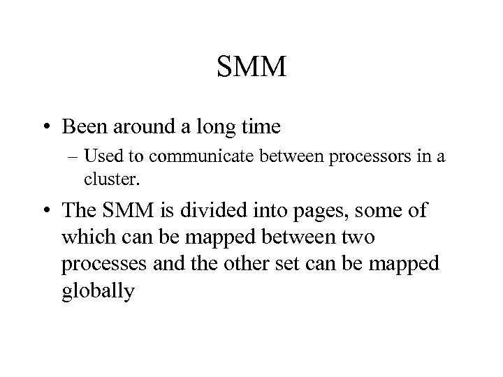 SMM • Been around a long time – Used to communicate between processors in