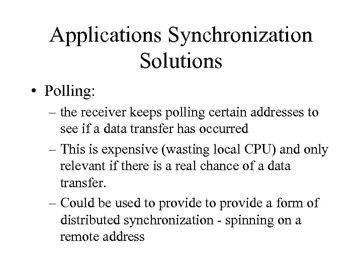 Applications Synchronization Solutions • Polling: – the receiver keeps polling certain addresses to see