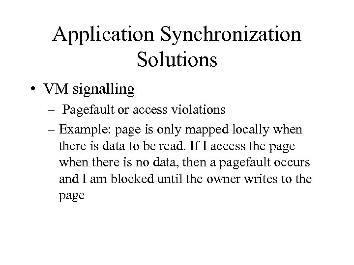 Application Synchronization Solutions • VM signalling – Pagefault or access violations – Example: page