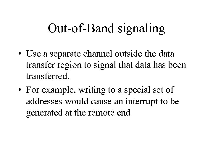 Out-of-Band signaling • Use a separate channel outside the data transfer region to signal
