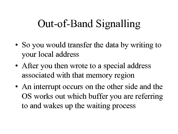 Out-of-Band Signalling • So you would transfer the data by writing to your local