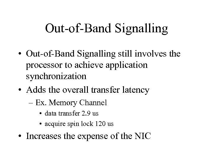 Out-of-Band Signalling • Out-of-Band Signalling still involves the processor to achieve application synchronization •
