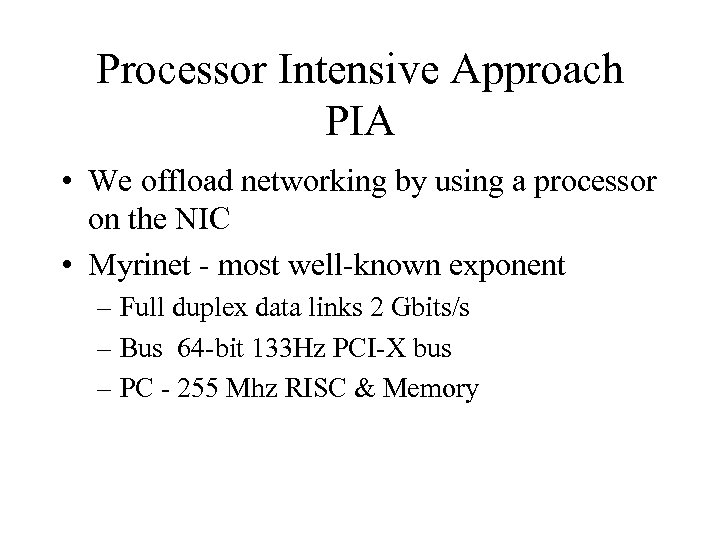 Processor Intensive Approach PIA • We offload networking by using a processor on the