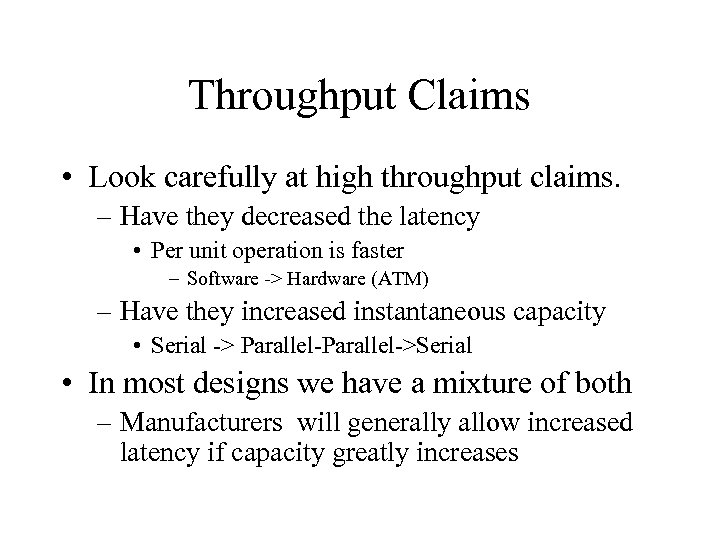 Throughput Claims • Look carefully at high throughput claims. – Have they decreased the