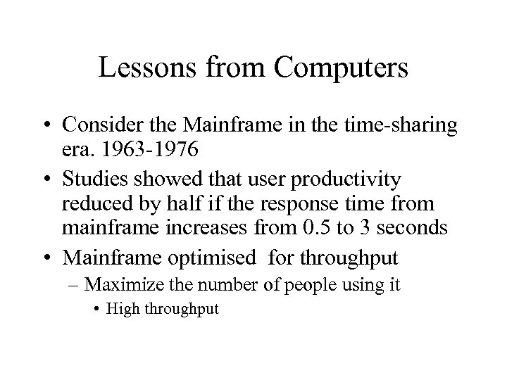 Lessons from Computers • Consider the Mainframe in the time-sharing era. 1963 -1976 •