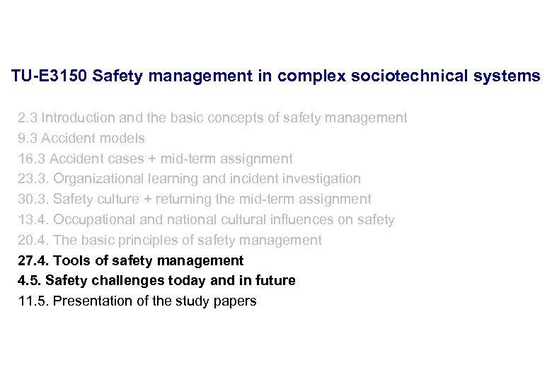 17. 3. 2018 2 TU-E 3150 Safety management in complex sociotechnical systems 2. 3