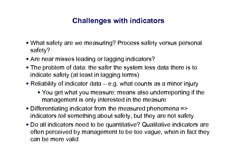 17. 3. 2018 33 Challenges with indicators § What safety are we measuring? Process