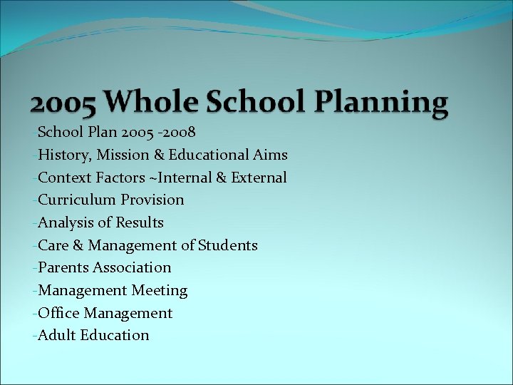 -School Plan 2005 -2008 -History, Mission & Educational Aims -Context Factors ~Internal & External