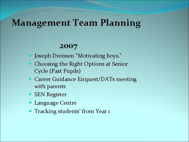  Management Team Planning 2007 Joseph Dreissen “Motivating boys. ” Choosing the Right Options