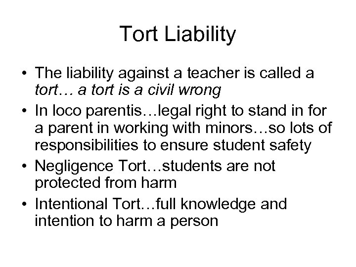 Tort Liability • The liability against a teacher is called a tort… a tort