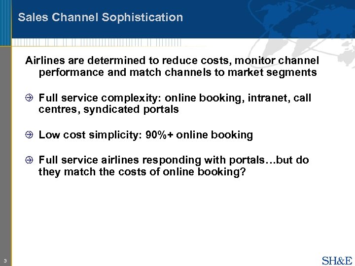 Sales Channel Sophistication Airlines are determined to reduce costs, monitor channel performance and match