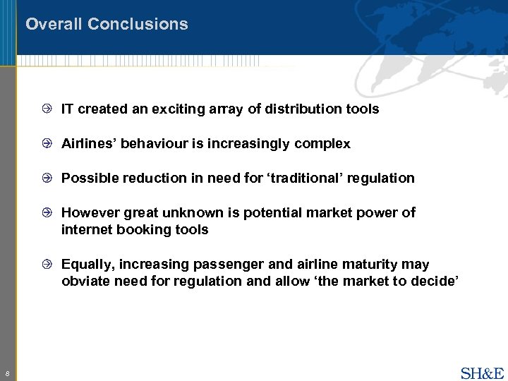 Overall Conclusions IT created an exciting array of distribution tools Airlines’ behaviour is increasingly