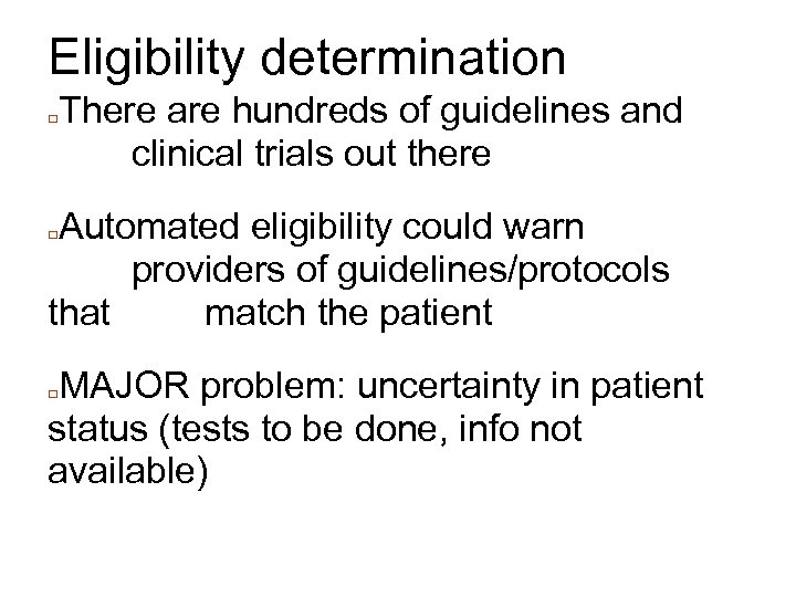 Eligibility determination □ There are hundreds of guidelines and clinical trials out there Automated