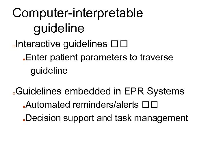 Computer-interpretable guideline □ Interactive guidelines ■ □ Enter patient parameters to traverse guideline Guidelines