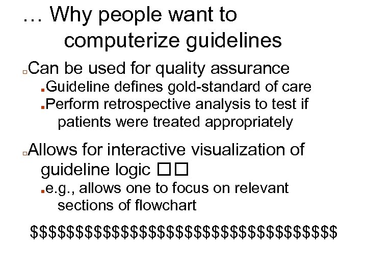 … Why people want to computerize guidelines □ Can be used for quality assurance