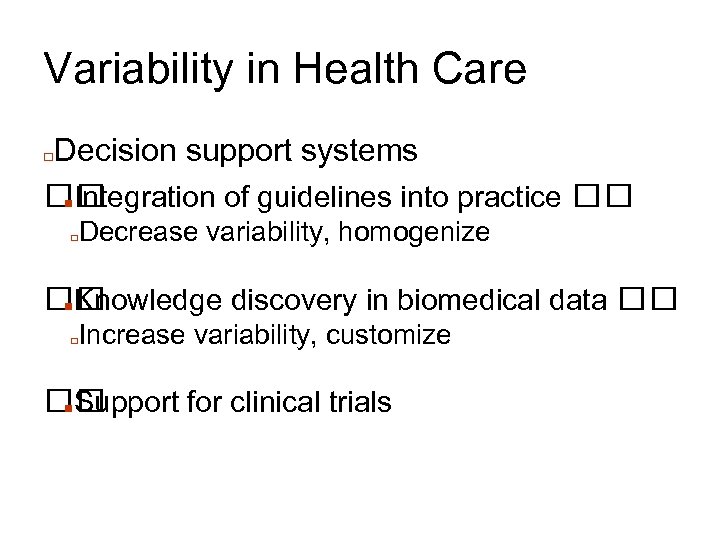 Variability in Health Care Decision support systems ■Integration of guidelines into practice □ □