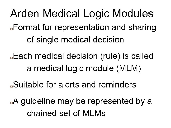 Arden Medical Logic Modules □ □ Format for representation and sharing of single medical