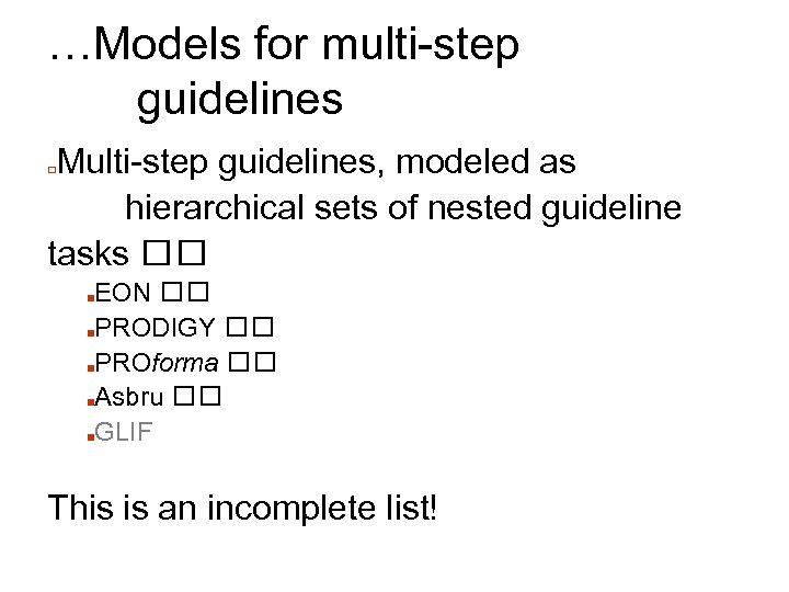 …Models for multi-step guidelines Multi-step guidelines, modeled as hierarchical sets of nested guideline tasks