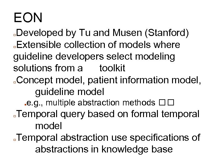 EON Developed by Tu and Musen (Stanford) □Extensible collection of models where guideline developers