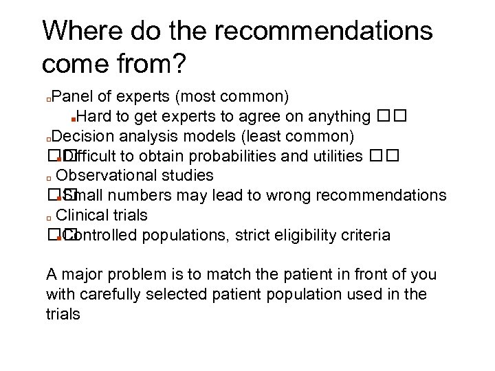 Where do the recommendations come from? Panel of experts (most common) ■Hard to get