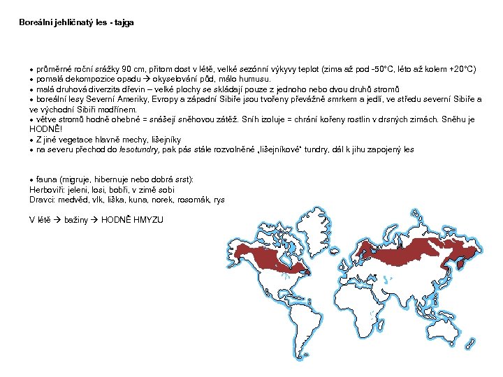 Boreální jehličnatý les - tajga · průměrné roční srážky 90 cm, přitom dost v