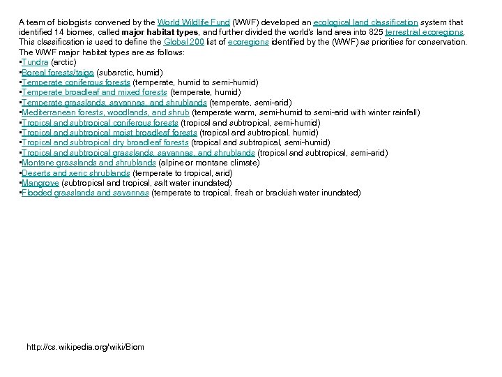 A team of biologists convened by the World Wildlife Fund (WWF) developed an ecological