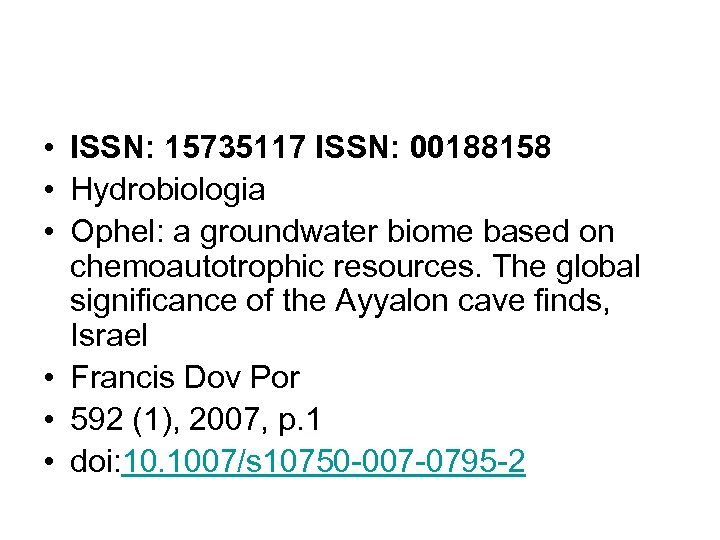  • ISSN: 15735117 ISSN: 00188158 • Hydrobiologia • Ophel: a groundwater biome based