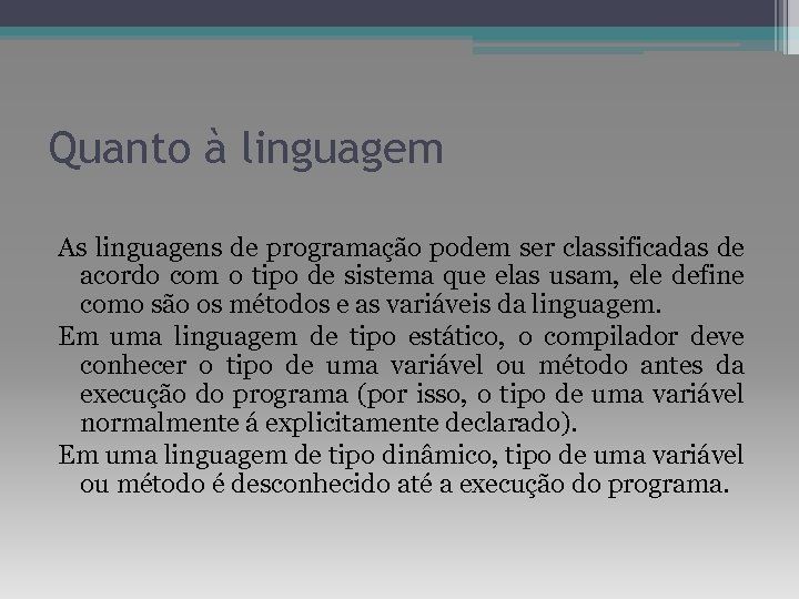 Quanto à linguagem As linguagens de programação podem ser classificadas de acordo com o