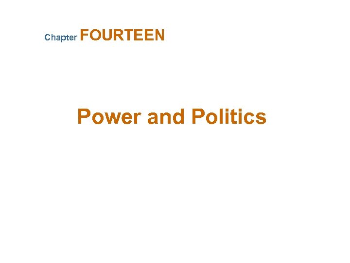 Chapter FOURTEEN Power and Politics 