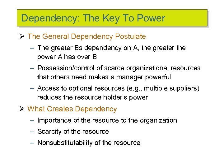 Dependency: The Key To Power Ø The General Dependency Postulate – The greater Bs