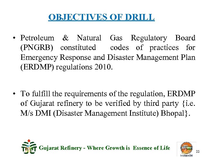 OBJECTIVES OF DRILL • Petroleum & Natural Gas Regulatory Board (PNGRB) constituted codes of