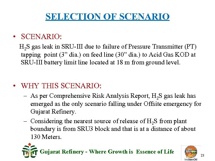 SELECTION OF SCENARIO • SCENARIO: H 2 S gas leak in SRU-III due to